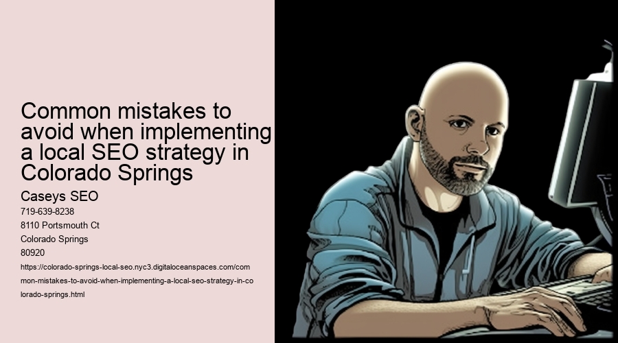 Common mistakes to avoid when implementing a local SEO strategy in Colorado Springs 