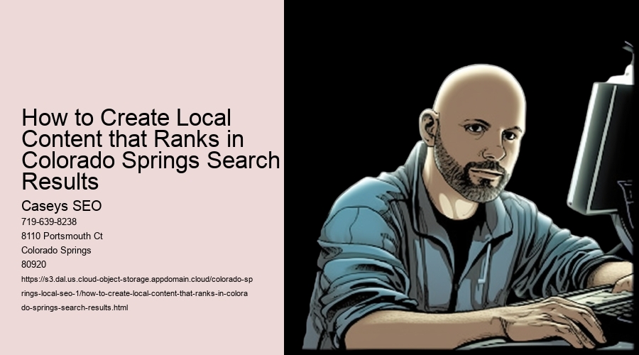 How to Create Local Content that Ranks in Colorado Springs Search Results