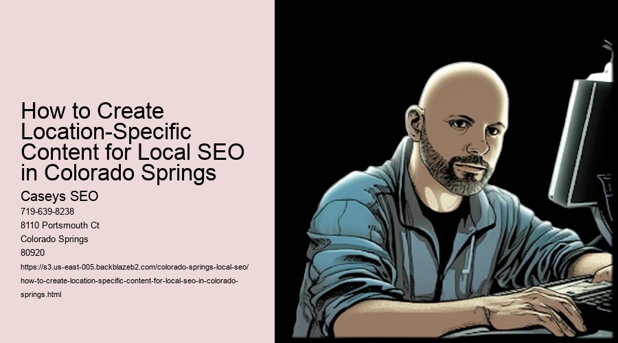 How to Create Location-Specific Content for Local SEO in Colorado Springs
