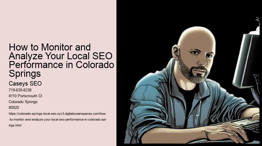 How to Monitor and Analyze Your Local SEO Performance in Colorado Springs