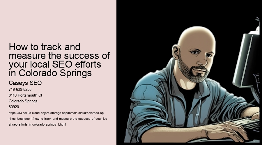 How to track and measure the success of your local SEO efforts in Colorado Springs
