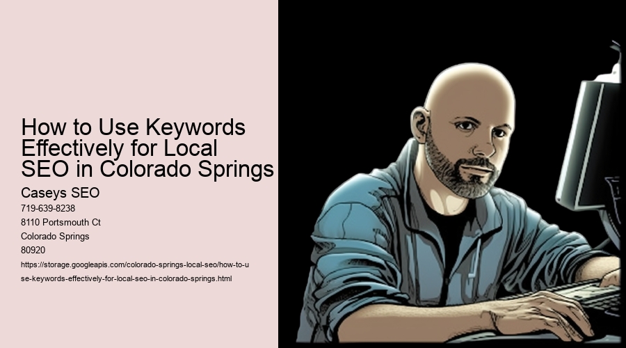How to Use Keywords Effectively for Local SEO in Colorado Springs