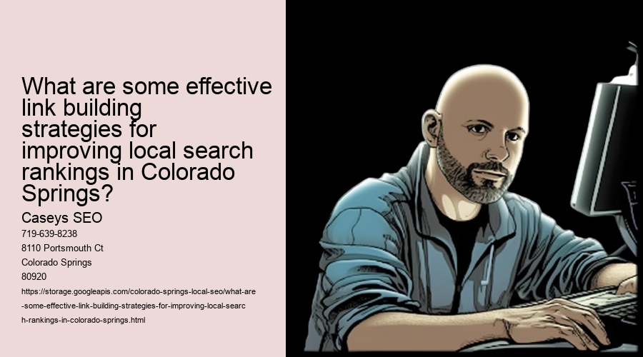 What are some effective link building strategies for improving local search rankings in Colorado Springs?