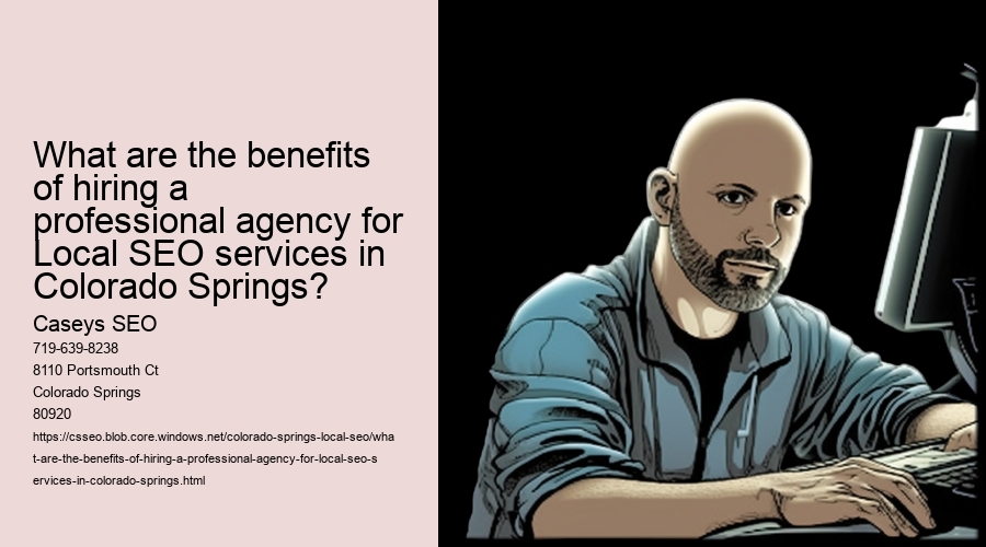 What are the benefits of hiring a professional agency for Local SEO services in Colorado Springs?