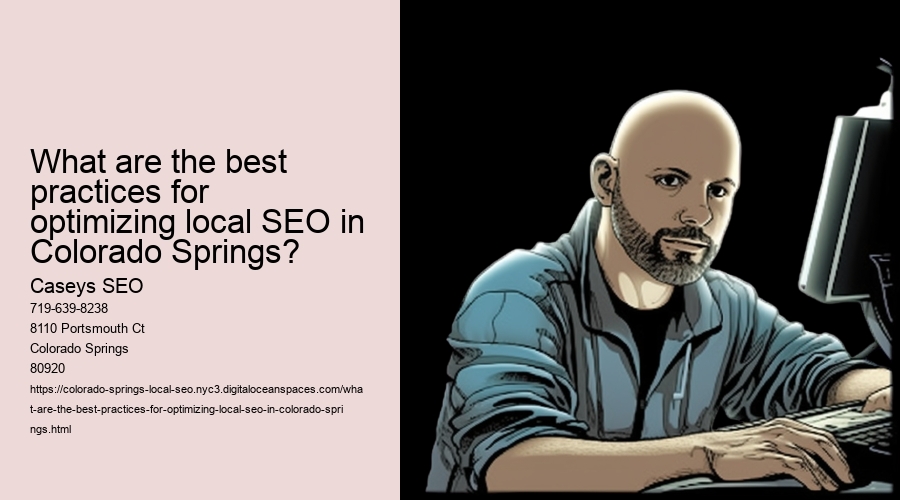 What are the best practices for optimizing local SEO in Colorado Springs?