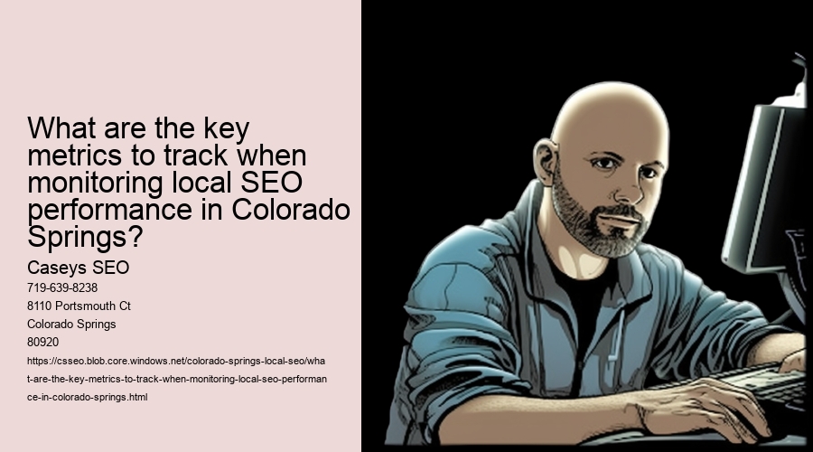 What are the key metrics to track when monitoring local SEO performance in Colorado Springs?