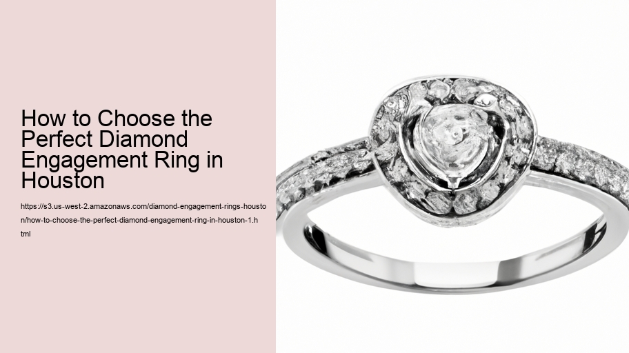How to Choose the Perfect Diamond Engagement Ring in Houston