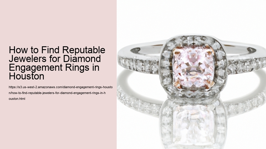 How to Find Reputable Jewelers for Diamond Engagement Rings in Houston