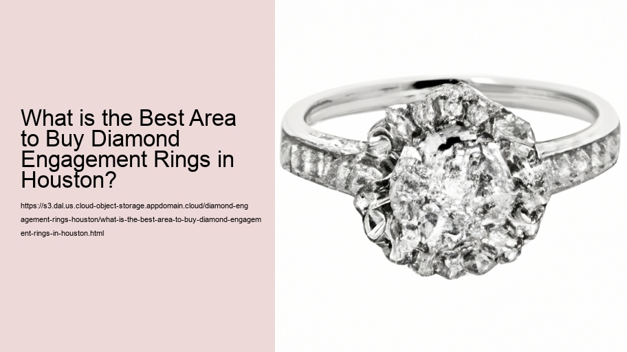 What is the Best Area to Buy Diamond Engagement Rings in Houston?