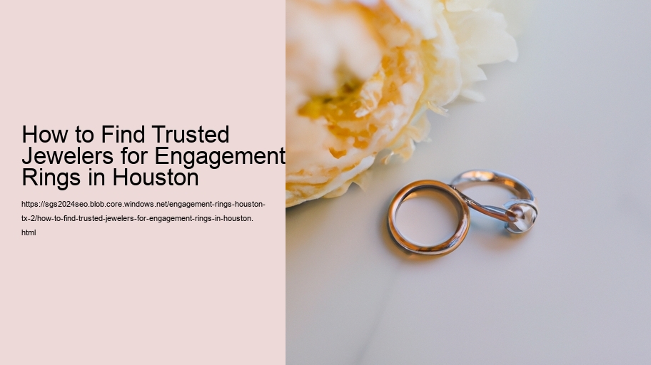 How to Find Trusted Jewelers for Engagement Rings in Houston