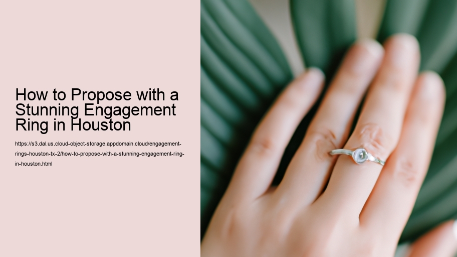 How to Propose with a Stunning Engagement Ring in Houston