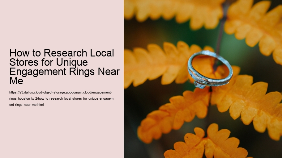 How to Research Local Stores for Unique Engagement Rings Near Me