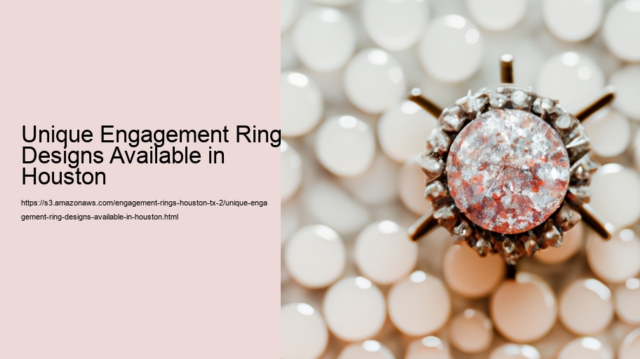 Unique Engagement Ring Designs Available in Houston