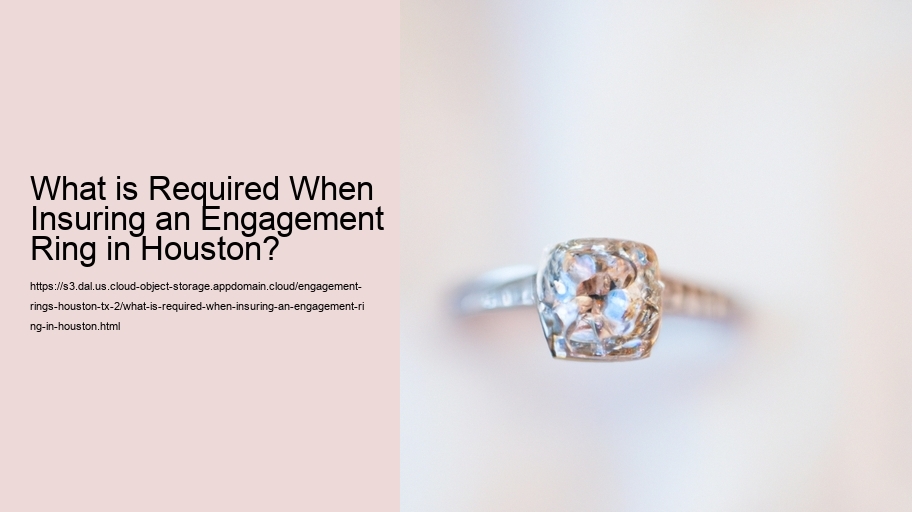 What is Required When Insuring an Engagement Ring in Houston?