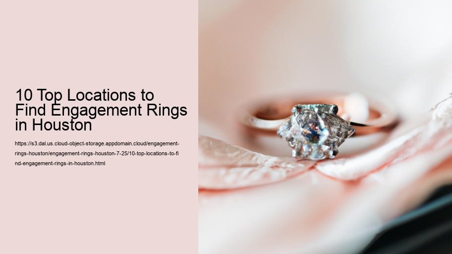 10 Top Locations to Find Engagement Rings in Houston