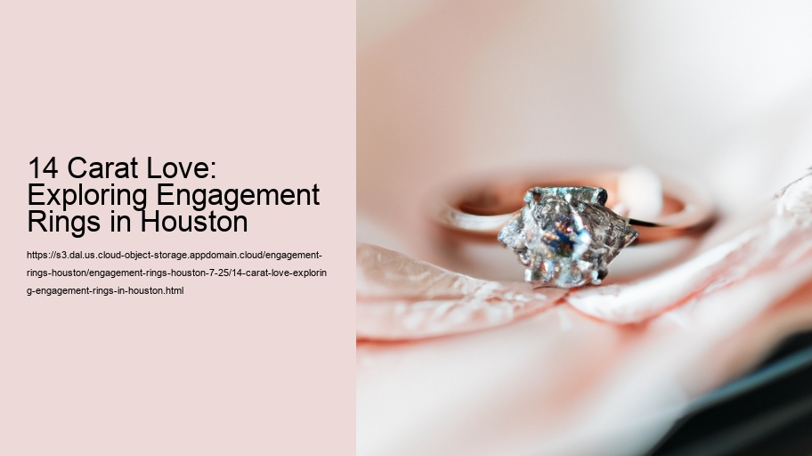 14 Carat Love: Exploring Engagement Rings in Houston