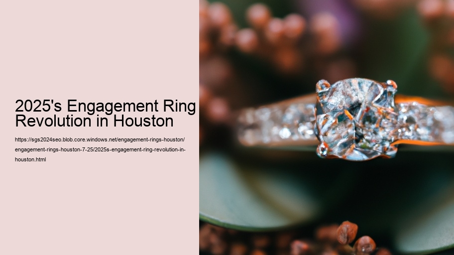 2025's Engagement Ring Revolution in Houston