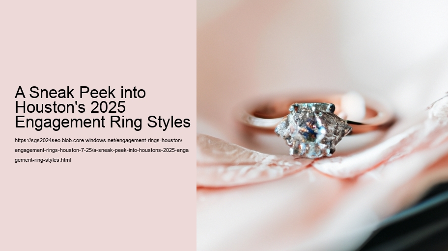 A Sneak Peek into Houston's 2025 Engagement Ring Styles