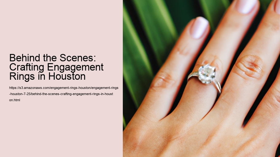 Behind the Scenes: Crafting Engagement Rings in Houston