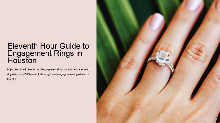 Eleventh Hour Guide to Engagement Rings in Houston