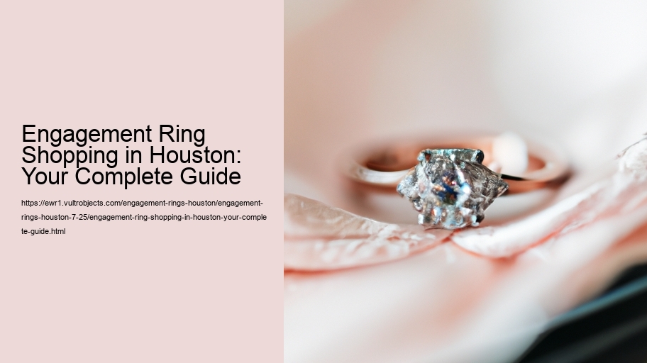 Engagement Ring Shopping in Houston: Your Complete Guide