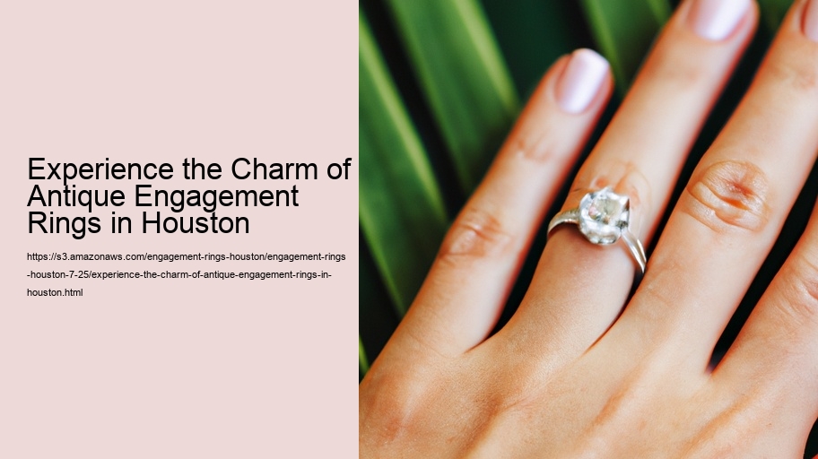 Experience the Charm of Antique Engagement Rings in Houston