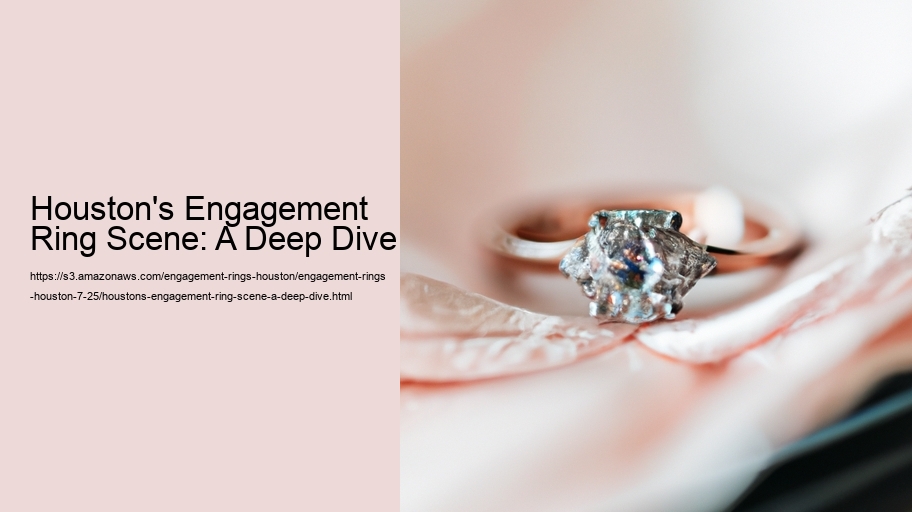 Houston's Engagement Ring Scene: A Deep Dive