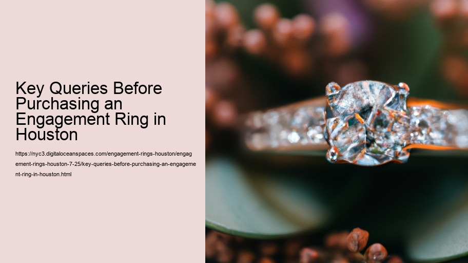 Key Queries Before Purchasing an Engagement Ring in Houston