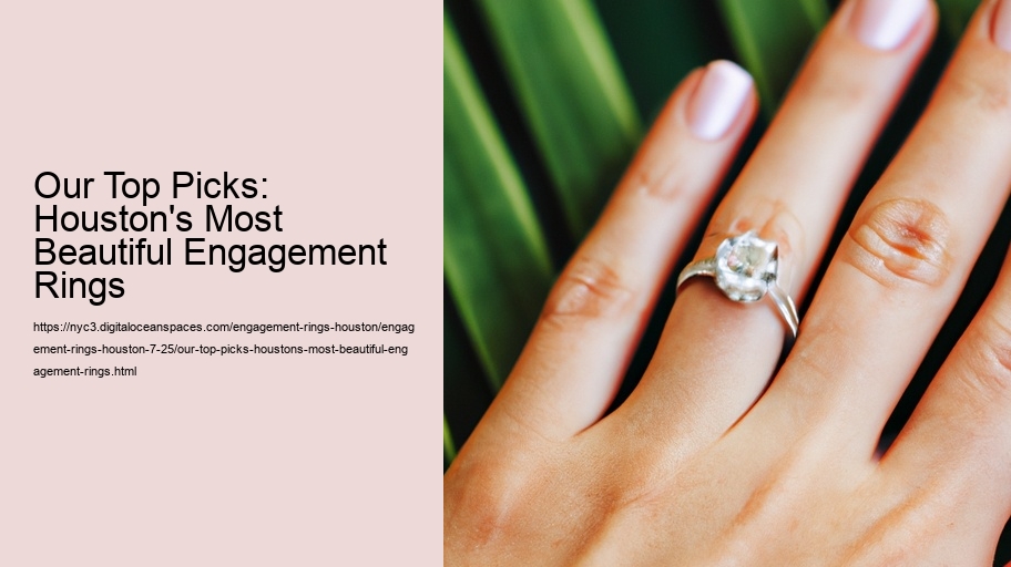 Our Top Picks: Houston's Most Beautiful Engagement Rings