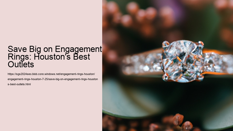 Save Big on Engagement Rings: Houston's Best Outlets