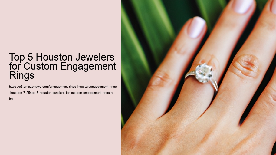 Top 5 Houston Jewelers for Custom Engagement Rings