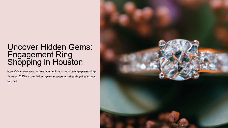 Uncover Hidden Gems: Engagement Ring Shopping in Houston