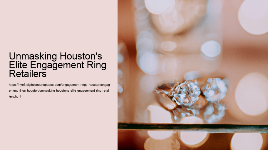 Unmasking Houston's Elite Engagement Ring Retailers