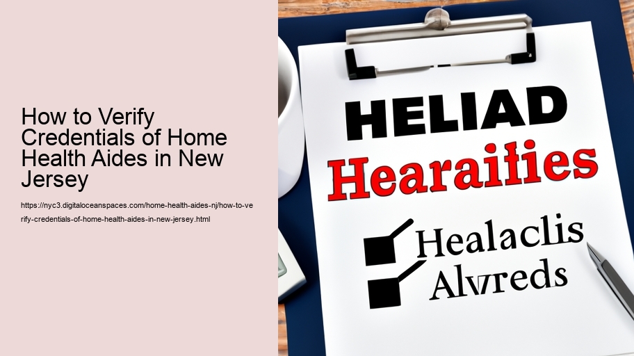 How to Verify Credentials of Home Health Aides in New Jersey