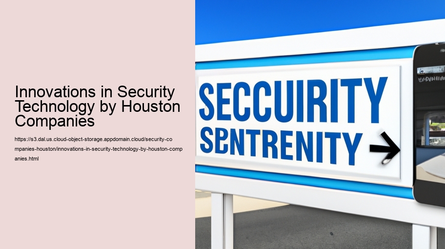 Innovations in Security Technology by Houston Companies