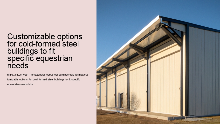 Customizable options for cold-formed steel buildings to fit specific equestrian needs