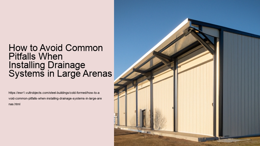How to Avoid Common Pitfalls When Installing Drainage Systems in Large Arenas 