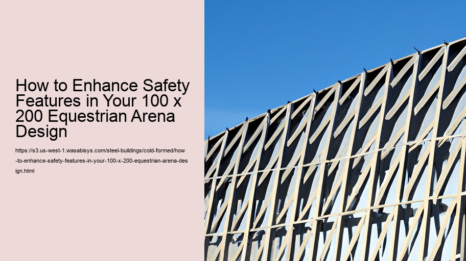 How to Enhance Safety Features in Your 100 x 200 Equestrian Arena Design