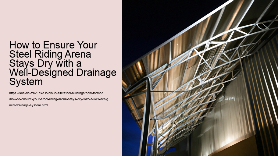 How to Ensure Your Steel Riding Arena Stays Dry with a Well-Designed Drainage System
