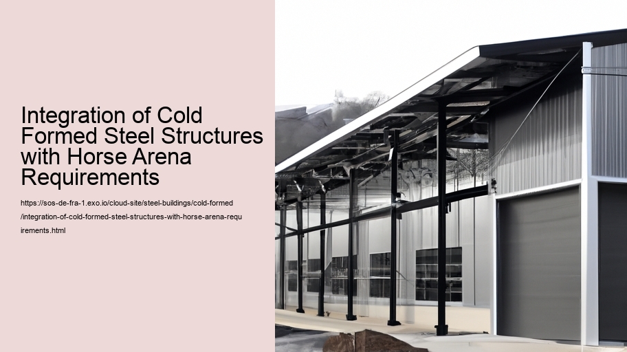 Integration of Cold Formed Steel Structures with Horse Arena Requirements