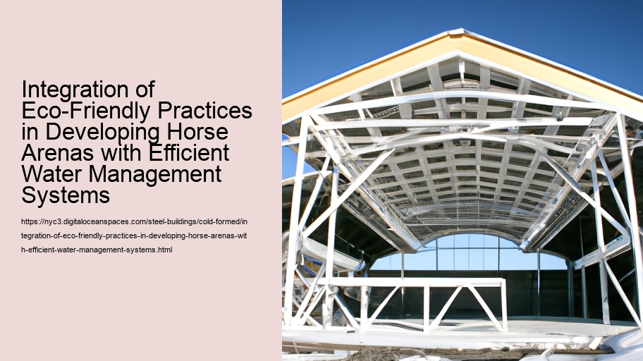 Integration of Eco-Friendly Practices in Developing Horse Arenas with Efficient Water Management Systems