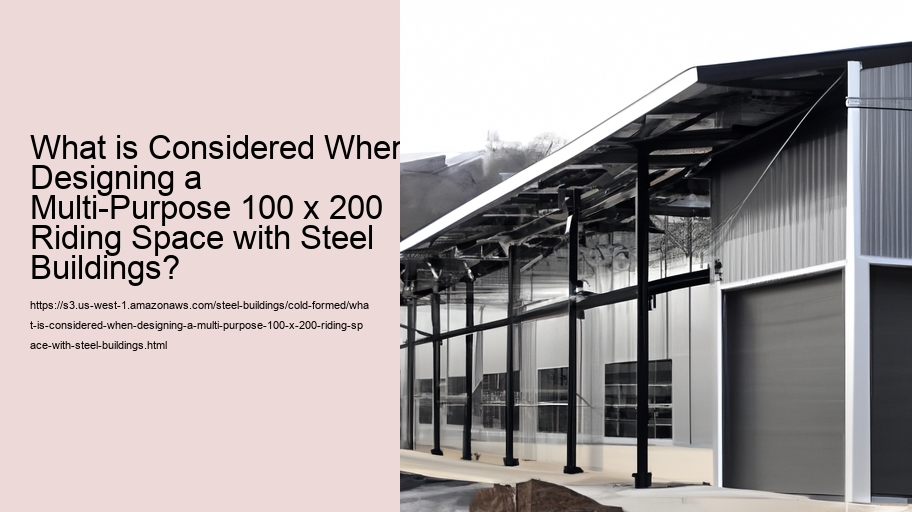 What is Considered When Designing a Multi-Purpose 100 x 200 Riding Space with Steel Buildings?